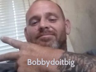 Bobbydoitbig