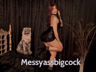 Messyassbigcock