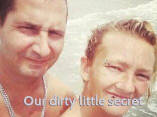 Our_dirty_little_secret