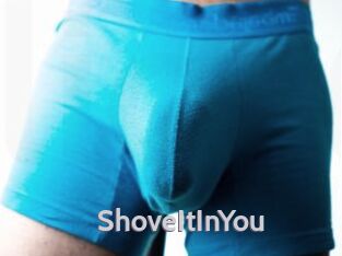 ShoveItInYou