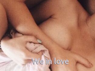 We_in_love